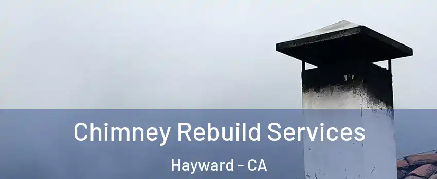  Chimney Rebuild Services Hayward - CA